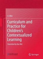 Curriculum And Practice For Children’S Contextualized Learning