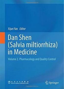 Dan Shen (salvia Miltiorrhiza) In Medicine: Volume 2. Pharmacology And Quality Control