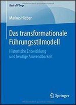 Das Transformationale Fuhrungsstilmodell: Historische Entwicklung Und Heutige Anwendbarkeit (best Of Pflege)