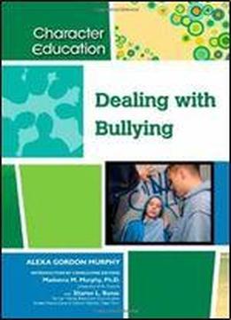 Dealing With Bullying (character Education (chelsea House))
