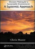 Decision-Making For A Sustainable Environment: A Systemic Approach (Social Environmental Sustainability)