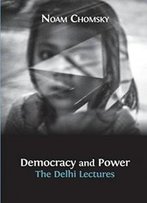 Democracy And Power: The Delhi Lectures