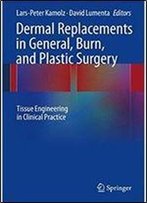 Dermal Replacements In General, Burn, And Plastic Surgery: Tissue Engineering In Clinical Practice