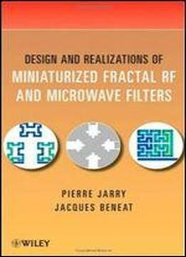 Design And Realizations Of Miniaturized Fractal Microwave And Rf Filters