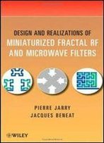 Design And Realizations Of Miniaturized Fractal Microwave And Rf Filters