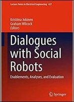 Dialogues With Social Robots: Enablements, Analyses, And Evaluation (Lecture Notes In Electrical Engineering)