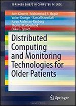 Distributed Computing And Monitoring Technologies For Older Patients (springerbriefs In Computer Science)