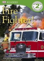 Dk Readers: Fire Fighter!