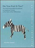 Do You Feel It Too?: The Post-Postmodern Syndrome In American Fiction At The Turn Of The Millennium. (Postmodern Studies)