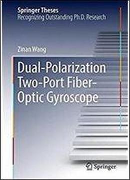 Dual-polarization Two-port Fiber-optic Gyroscope (springer Theses)
