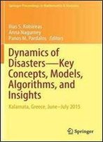 Dynamics Of Disasterskey Concepts, Models, Algorithms, And Insights: Kalamata, Greece, Junejuly 2015 (Springer Proceedings In Mathematics & Statistics)