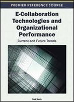 E-Collaboration Technologies And Organizational Performance: Current And Future Trends