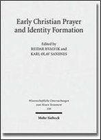 Early Christian Prayer And Identity Formation (Wissenschaftliche Untersuchungen Zum Neuen Testament)