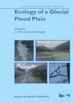 Ecology Of A Glacial Flood Plain (Aquatic Ecology Series)