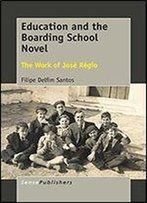 Education And The Boarding School Novel: The Work Of Jose Regio