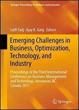 Emerging Challenges In Business, Optimization, Technology, And Industry: Proceedings Of The Third International Conference On Business Management And ... Proceedings In Business And Economics)