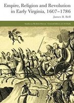 Empire, Religion And Revolution In Early Virginia, 1607-1786 (Studies In Modern History)