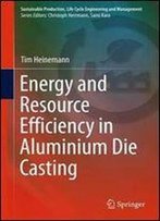 Energy And Resource Efficiency In Aluminium Die Casting (Sustainable Production, Life Cycle Engineering And Management)