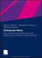 Enterprise Wikis: Die Erfolgreiche Einfuhrung Und Nutzung Von Wikis In Unternehmen