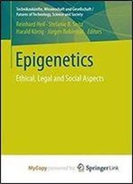 Epigenetics: Ethical, Legal And Social Aspects (Technikzukunfte, Wissenschaft Und Gesellschaft / Futures Of Technology, Science And Society)