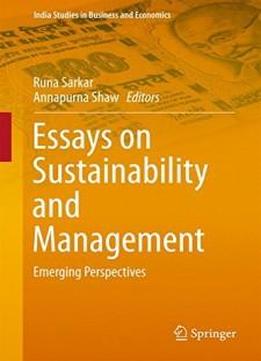 Essays On Sustainability And Management: Emerging Perspectives (india Studies In Business And Economics)