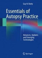 Essentials Of Autopsy Practice: Advances, Updates And Emerging Technologies