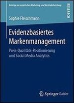Evidenzbasiertes Markenmanagement: Preis-Qualitats-Positionierung Und Social Media Analytics (Beitrage Zur Empirischen Marketing- Und Vertriebsforschung)