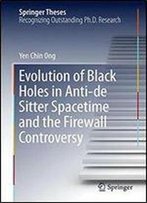 Evolution Of Black Holes In Anti-De Sitter Spacetime And The Firewall Controversy (Springer Theses)