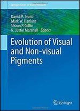 Evolution Of Visual And Non-visual Pigments (springer Series In Vision Research)