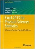 Excel 2013 For Physical Sciences Statistics: A Guide To Solving Practical Problems (Excel For Statistics)
