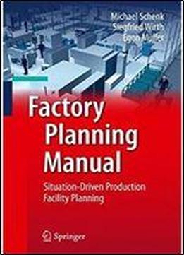 Factory Planning Manual: Situation-driven Production Facility Planning