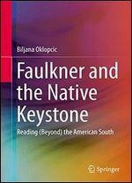Faulkner And The Native Keystone: Reading (beyond) The American South