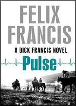 Felix Francis - Pulse (a Dick Francis Novel)