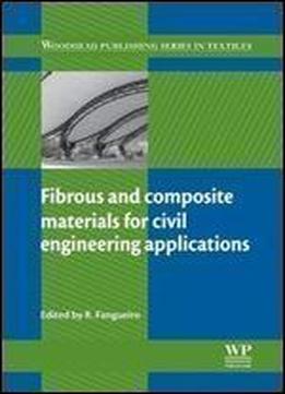 Fibrous And Composite Materials For Civil Engineering Applications (woodhead Publishing Series In Textiles)