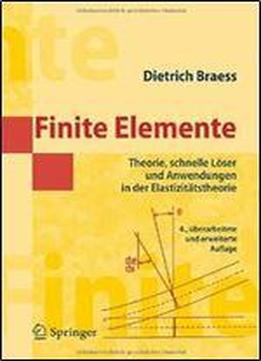 Finite Elemente: Theorie, Schnelle Loser Und Anwendungen In Der Elastizitatstheorie (springer-lehrbuch Masterclass)