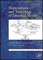 Fish Physiology: Homeostasis And Toxicology Of Essential Metals, Volume 31a