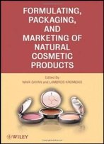 Formulating, Packaging, And Marketing Of Natural Cosmetic Products