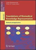 Foundations Of Biomedical Knowledge Representation: Methods And Applications (Lecture Notes In Computer Science)