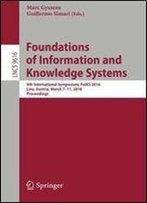 Foundations Of Information And Knowledge Systems: 9th International Symposium, Foiks 2016, Linz, Austria, March 7-11, 2016. Proceedings (Lecture Notes In Computer Science)