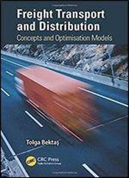 Freight Transport And Distribution: Concepts And Optimisation Models