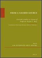 'From A Sacred Source': Genizah Studies In Honour Of Professor Stefan C. Reif (Etudes Sur Le Judaisme Medieval)