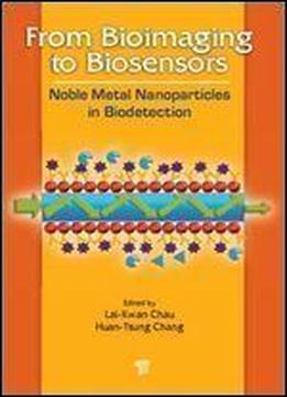 From Bioimaging To Biosensors: Noble Metal Nanoparticles In Biodetection