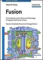 Fusion: An Introduction To The Physics And Technology Of Magnetic Confinement Fusion