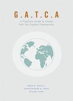 G.A.T.C.A.: A Practical Guide To Global Anti-Tax Evasion Frameworks (Global Financial Markets)
