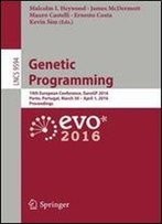 Genetic Programming: 19th European Conference, Eurogp 2016, Porto, Portugal, March 30 - April 1, 2016, Proceedings (Lecture Notes In Computer Science)
