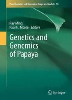 Genetics And Genomics Of Papaya (Plant Genetics And Genomics: Crops And Models)