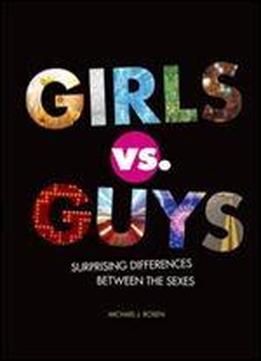 Girls Vs. Guys: Surprising Differences Between The Sexes