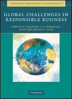 Global Challenges In Responsible Business (Cambridge Companions To Management)