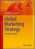 Global Marketing Strategy: An Executive Digest (Management For Professionals)