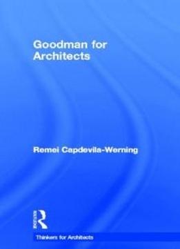 Goodman For Architects (thinkers For Architects)